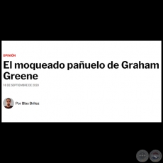 EL MOQUEADO PAÑUELO DE GRAHAM GREENE - Por BLAS BRÍTEZ - Viernes, 18 de Septiembre de 2020
